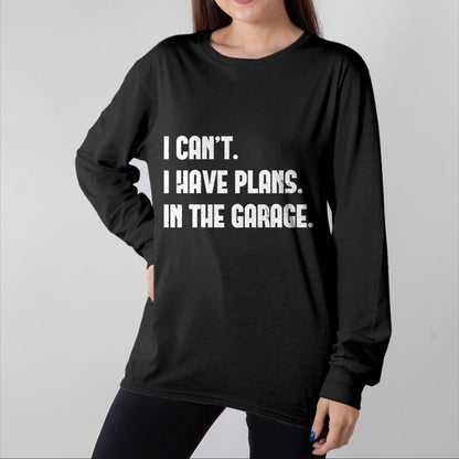 Best Mechanic Life Shirt, Funny Mechanic UnisexT-Shirt/Hoodie/Sweatshirt HLT00 - I Cant I Have Plans In The Garage Fathers Day Car Mechanics Short Sleeve T-Shirt