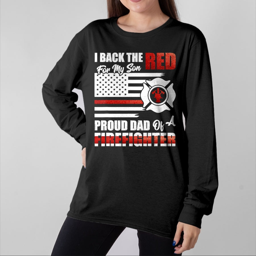 Gift for Dad Shirt, Funny Dad Unisex T-Shirt/Hoodie/Sweatshirt HLT00 – I Back The Red For My Son Proud Dad Of A Firefighter Fathers T-Shirt