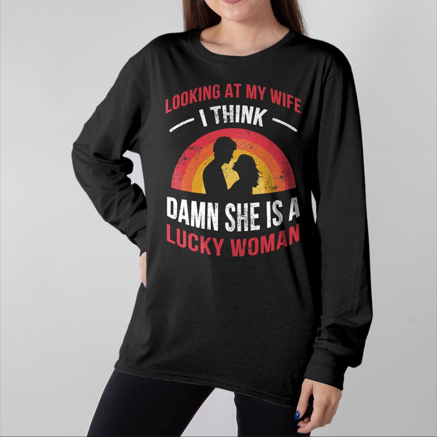 Best Wife Shirt, Wife and Husband Unisex T-Shirt/Hoodie/Sweatshirt HLT00 - Gift for wife T shirt, lucky wife   Looking At My Wife I Think Damn She Is a Lucky Woman Husband T-S