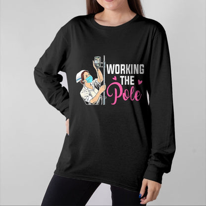 Funny Nurse Shirt, Nurse Unisex T-Shirt/Hoodie/Sweatshirt HLT00 - Working The Pole Nurse T-Shirt