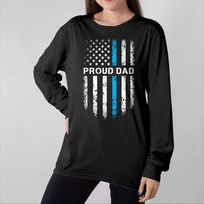 Gift for Dad Shirt, Funny Dad Unisex T-Shirt/Hoodie/Sweatshirt HLT00 – Proud Dad Patriotic Law Enforcement Supporter Police Officer T-Shirt