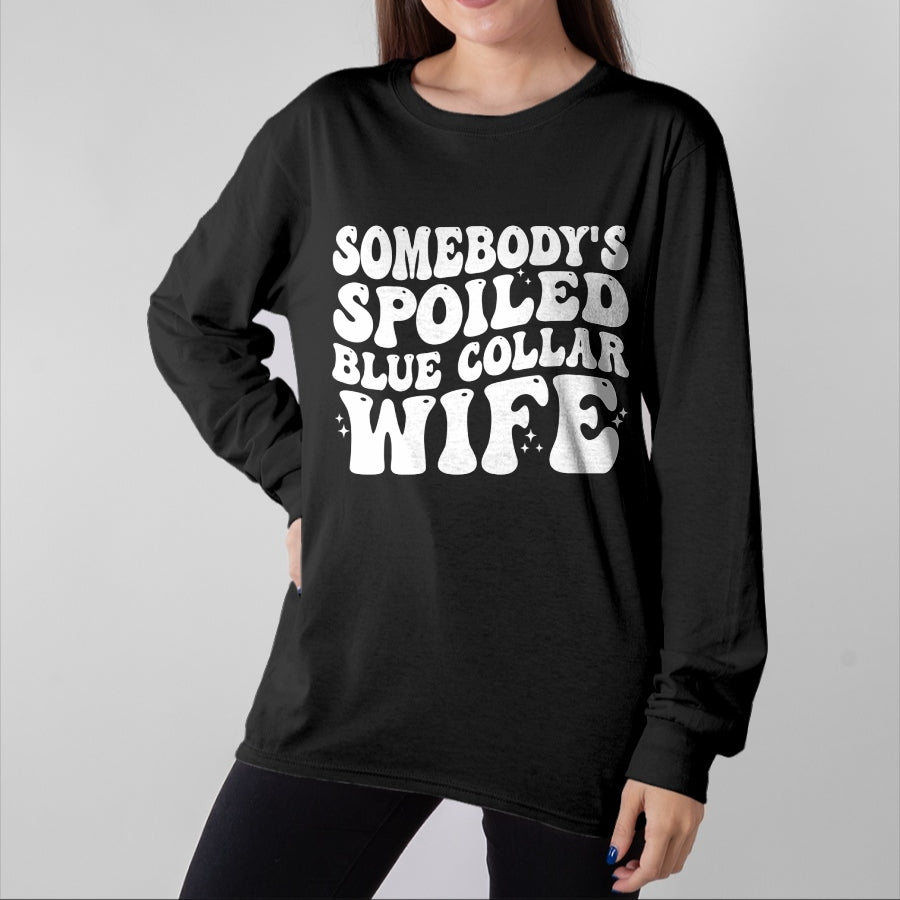 Best Wife Shirt, Wife and Husband Unisex T-Shirt/Hoodie/Sweatshirt HLT00 - Gift for wife T shirt, spoiled wife   Somebody's Spoiled Blue Collar Wife Someones spoiled Pullover (1)