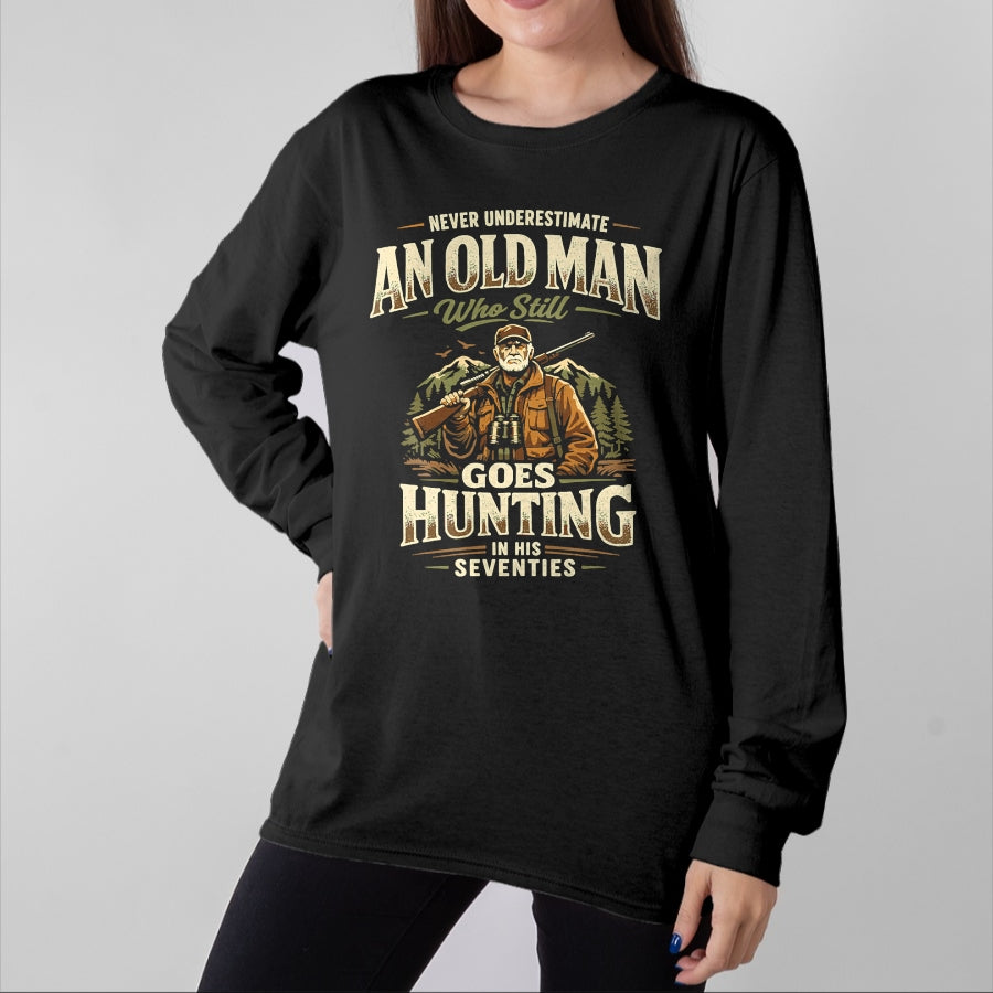 Funny Hunting Shirt, Gift For Hunting Lover Unisex T-Shirt/Hoodie/Sweatshirt HLT00 - Never Underestimate Old Man Goes Hunting in His 70s T-Shirt