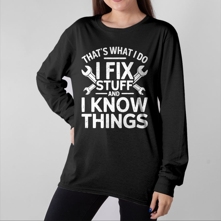 Best Mechanic Life Shirt, Funny Mechanic UnisexT-Shirt/Hoodie/Sweatshirt HLT00 - That's What I Do I Fix Stuff and I Know Things Shirt for Men T-Shirt