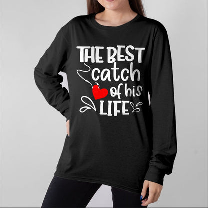 Best Wife Shirt, Wife and Husband Unisex T-Shirt/Hoodie/Sweatshirt HLT00 - Gift for wife T shirt, lucky wife   Best Catch of His Life One Lucky Fisherman Couple Matching T-Shi