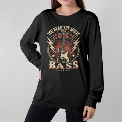 Guitar Lover Shirt, Funny Guitar UnisexT-Shirt/Hoodie/Sweatshirt HLT00 - You Hear The Music But You Feel The Bass Vintage Bass Guitar T-Shirt