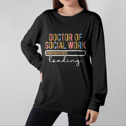 Best Doctor Shirt, Funny Doctor UnisexT-Shirt/Hoodie/Sweatshirt HLT00 - Future Doctor Of Social Work Loading Future DSW In Progress T-Shirt