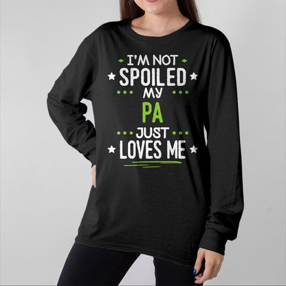 Best Wife Shirt, Wife and Husband Unisex T-Shirt/Hoodie/Sweatshirt HLT00 - I'm Not Spoiled My Pa Just Loves Me T-Shirt