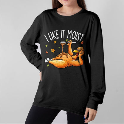Best Thanksgiving Family Shirt , Funny Thanksgiving UnisexT-Shirt/Hoodie/Sweatshirt HLT00 - Turkey Thanksgiving Shirts for Men Women I Like It Moist T-Shirt