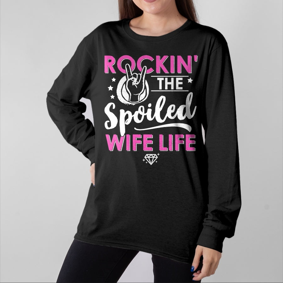 Best Wife Shirt, Wife and Husband Unisex T-Shirt/Hoodie/Sweatshirt HLT00 - Gift for wife T shirt, spoiled wife   Rockin' The Spoiled Wife Life - Mom Housewife Bride Funny Swea