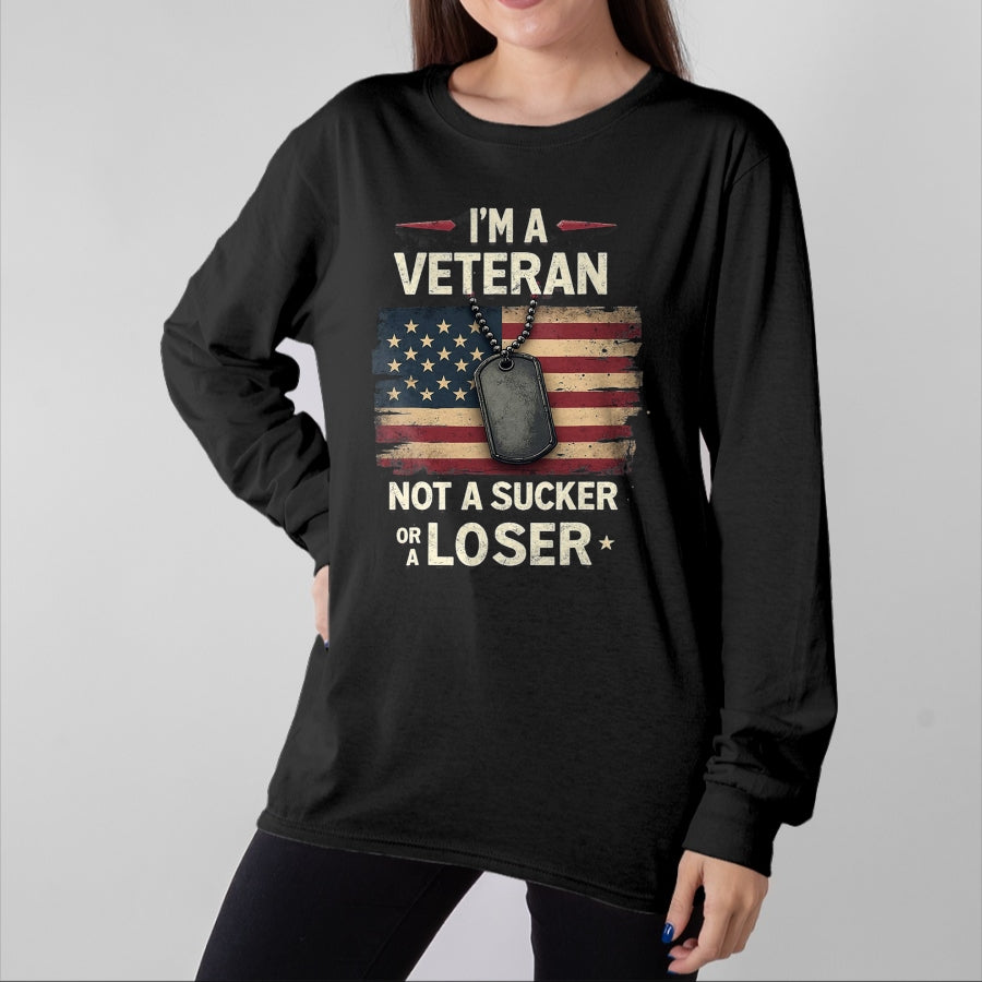 Proud Veteran Shirt, Funny Veteran UnisexT-Shirt/Hoodie/Sweatshirt HLT00 - I_m a Veteran Not a Sucker or a Loser Proud Military Veteran T-Shirt