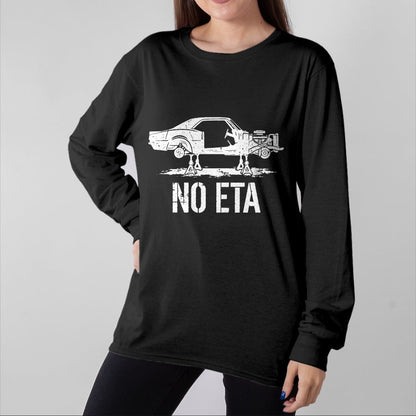Best Mechanic Life Shirt, Funny Mechanic UnisexT-Shirt/Hoodie/Sweatshirt HLT00 - No ETA Project Car Mechanic Garage Restoration Humor T-Shirt