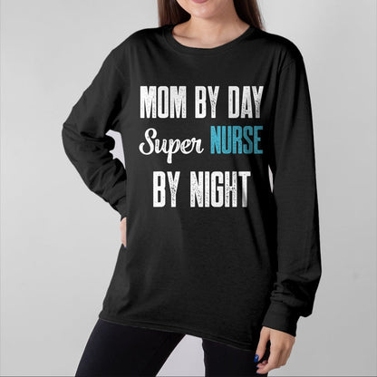 Funny Nurse Shirt, Nurse Unisex T-Shirt/Hoodie/Sweatshirt HLT00 - Mom By Day Super Nurse By Night Tshirt for RN ER T-Shirt