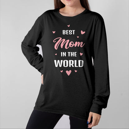 Gift for Mom Shirt, Funny Mom Unisex T-Shirt/Hoodie/Sweatshirt HLT00 - Best Mom in the World Best Mom Ever Mothers Day Design T-Shirt