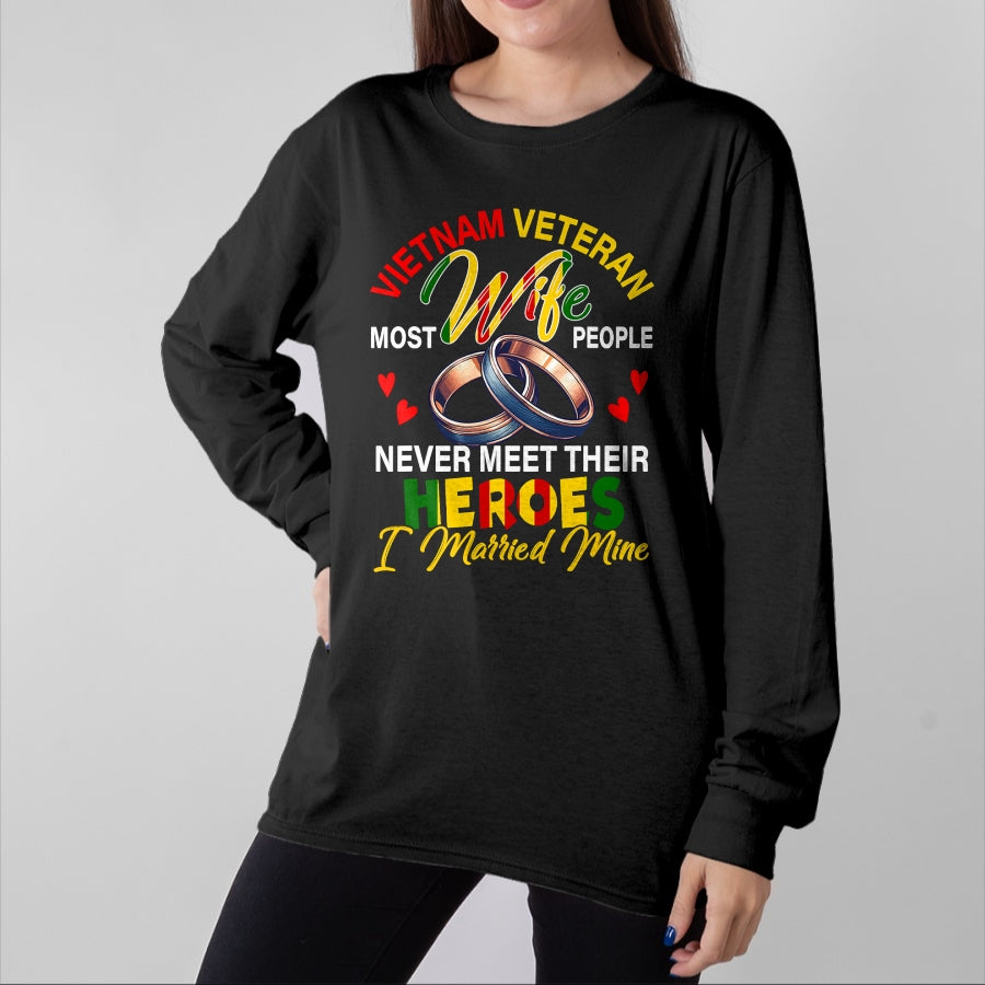 Proud Veteran Shirt, Funny Veteran UnisexT-Shirt/Hoodie/Sweatshirt HLT00 - Vietnam Veteran Wife People Never Meet Heroes I Married Mine T-Shirt