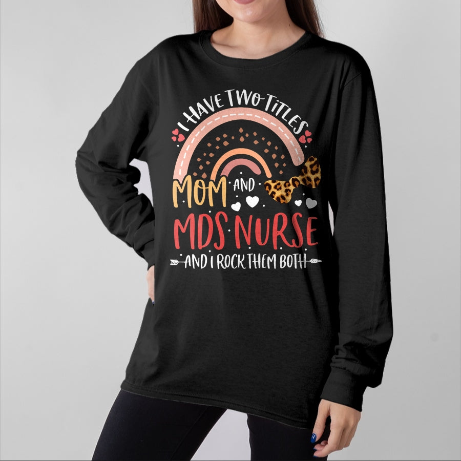 Funny Nurse Shirt, Nurse Unisex T-Shirt/Hoodie/Sweatshirt HLT00 - Leopard Rainbow I Have Two Titles Mom MDS Nurse Mothers Day T-Shirt