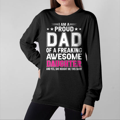 Gift for Dad Shirt, Funny Dad Unisex T-Shirt/Hoodie/Sweatshirt HLT00 – I Am A Proud Dad Of A Freaking Amazing Daughter for Father T-Shirt