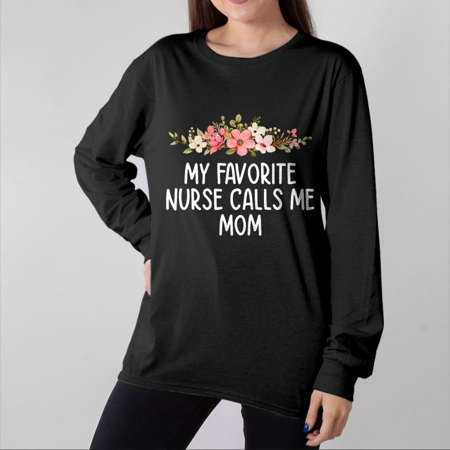 Funny Nurse Shirt, Nurse Unisex T-Shirt/Hoodie/Sweatshirt HLT00 - My Favorite Nurse Calls Me Mom  Nursing Daughter Son T-Shirt