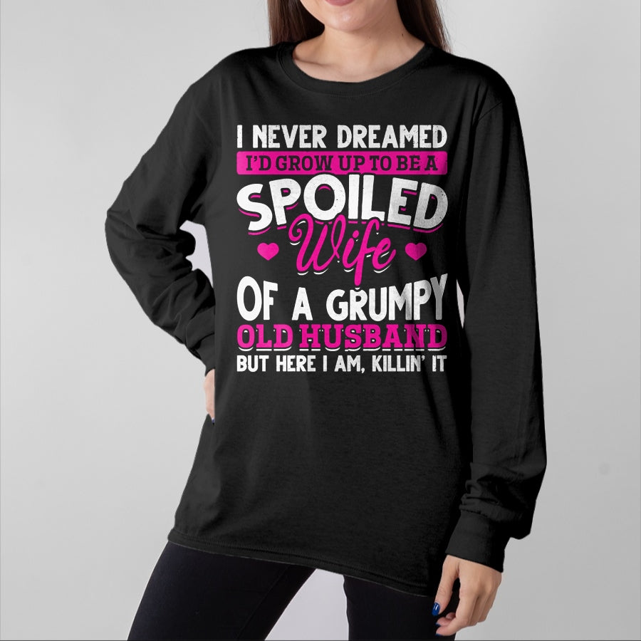 Best Wife Shirt, Wife and Husband Unisex T-Shirt/Hoodie/Sweatshirt HLT00 - Gift for wife T shirt, spoiled wife   Grumpy Old Husband Spoiled Wife Of Grumpy Old Husband Pullover