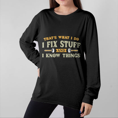 Best Mechanic Life Shirt, Funny Mechanic UnisexT-Shirt/Hoodie/Sweatshirt HLT00 - That's What I Do I Fix Stuff And I Know Things Funny Saying T-Shirt (1)