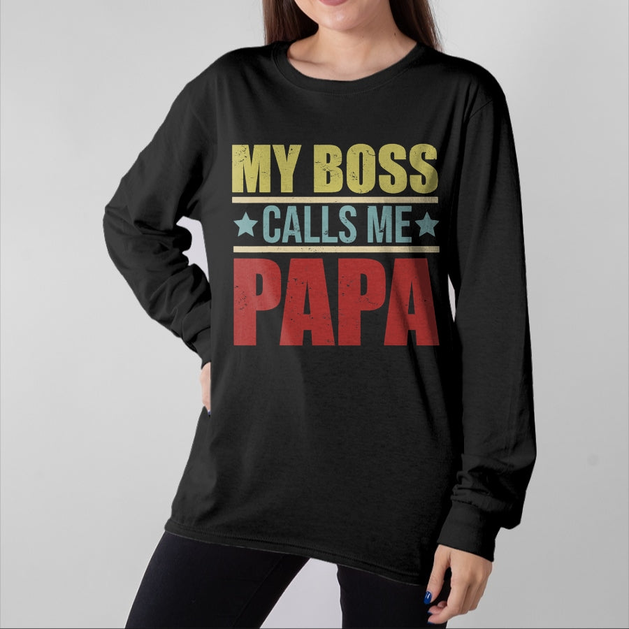Gift for Dad Shirt, Funny Dad Unisex T-Shirt/Hoodie/Sweatshirt HLT00 – Vintage My Boss Calls Me Papa Father_s Day Proud Papa T-Shirt