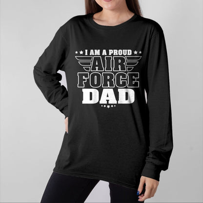 Gift for Dad Shirt, Funny Dad Unisex T-Shirt/Hoodie/Sweatshirt HLT00 – I Am A Proud Air Force Dad Patriotic Pride Military Father T-Shirt