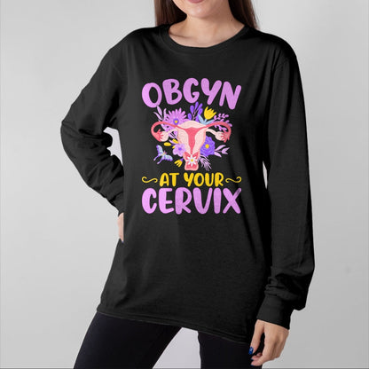 Best Doctor Shirt, Funny Doctor UnisexT-Shirt/Hoodie/Sweatshirt HLT00 - Ob-GYN at Your Cervix Funny GYNO Doctors Gynecologist Gifts T-Shirt