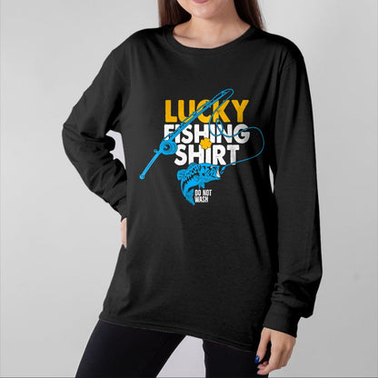 Gift for Dad Shirt, Funny Dad Unisex T-Shirt/Hoodie/Sweatshirt HLT00 – Lucky Fishing Shirt Do Not Wash For A Fisherman T-Shirt