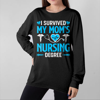 Funny Nurse Shirt, Nurse Unisex T-Shirt/Hoodie/Sweatshirt HLT00 - I Survived My Mom's Nursing Degree Nurse Graduation T-Shirt