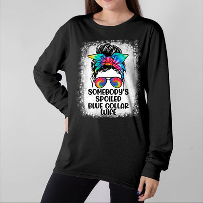 Best Wife Shirt, Wife and Husband Unisex T-Shirt/Hoodie/Sweatshirt HLT00 - Gift for wife T shirt, spoiled wife   Funny Somebody's Spoiled Blue Collar Wife Messy Bun Tie Dye T- (1)