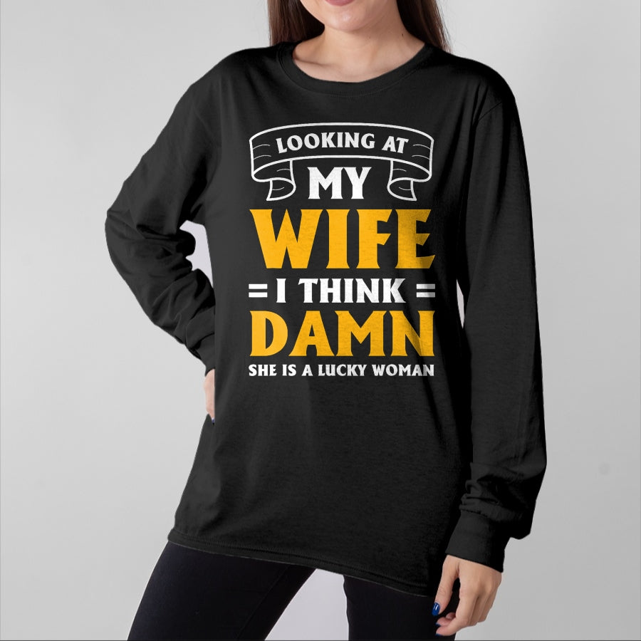 Best Wife Shirt, Wife and Husband Unisex T-Shirt/Hoodie/Sweatshirt HLT00 - Gift for wife T shirt, lucky wife   Looking At My Wife I Think Damn She Is A Lucky Woman T-Shirt (11)