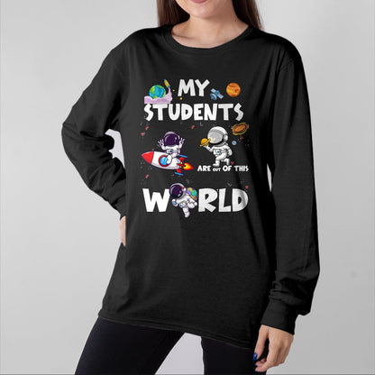 Best Teacher Shirt, Funny Teacher UnisexT-Shirt/Hoodie/Sweatshirt HLT00 - Cute Teacher My Students are Out of This World Space T-Shirt