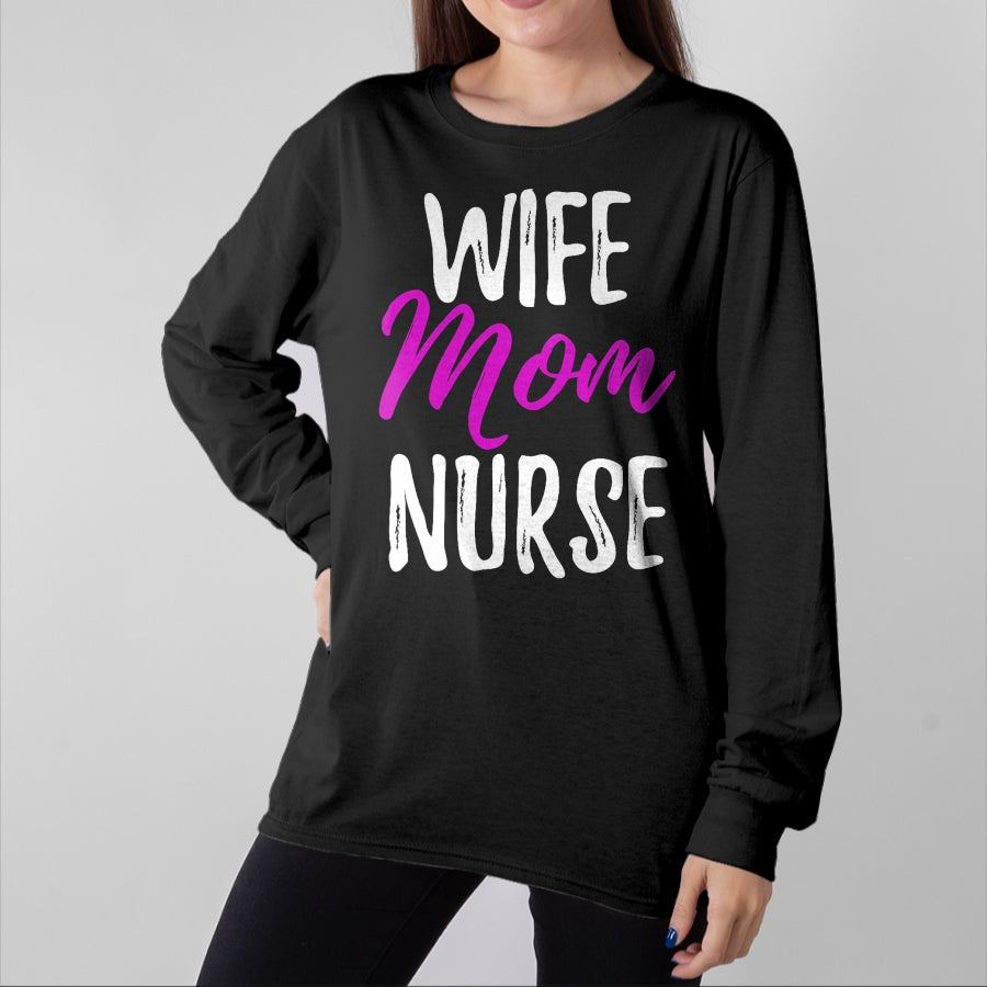 Funny Nurse Shirt, Nurse Unisex T-Shirt/Hoodie/Sweatshirt HLT00 - Wife Mom Nurse T-Shirt Funny Nurse Mom Gift Shirt T-Shirt