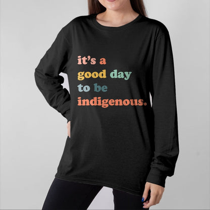 Native American T-Shirts, Vintage Native American Unisex T-Shirt/Hoodie/Sweatshirt HLT00 - It_s A Good Day To Be Indigenous, Native Americans