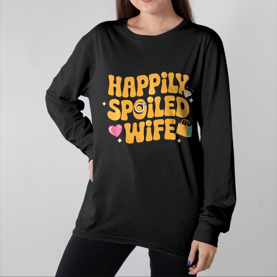Best Wife Shirt, Wife and Husband Unisex T-Shirt/Hoodie/Sweatshirt HLT00 - Gift for wife T shirt, spoiled wife   Happily Spoiled Wife Spoiled Wife Long Sleeve T-Shirt