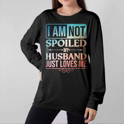 Best Wife Shirt, Wife and Husband Unisex T-Shirt/Hoodie/Sweatshirt HLT00 - Gift for wife T shirt, spoiled wife   Funny Spoiled Wife Art For Women Girls Husband Spoiled Wife Pr (25)