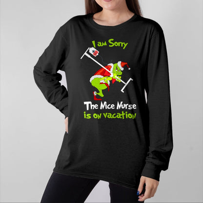 Funny Nurse Shirt, Nurse Unisex T-Shirt/Hoodie/Sweatshirt HLT00 - I am Sorry The Nice Nurse is On Vacation Funny Christmas Tee T-Shirt