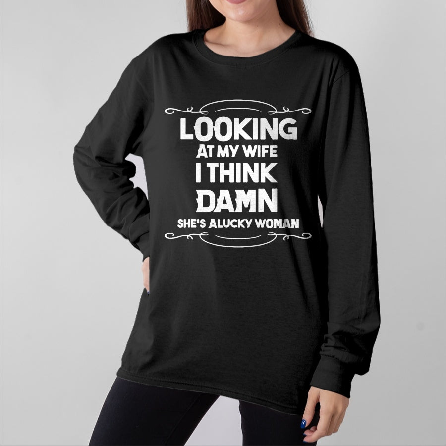 Best Wife Shirt, Wife and Husband Unisex T-Shirt/Hoodie/Sweatshirt HLT00 - Gift for wife T shirt, lucky wife   Looking At My Wife I Think Damn She Is A Lucky Woman Cute T-Shir (1)