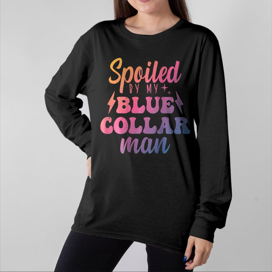 Best Wife Shirt, Wife and Husband Unisex T-Shirt/Hoodie/Sweatshirt HLT00 - Gift for wife T shirt, spoiled wife   Blue Collar Better Half Spoiled By My Blue Collar Man T-Shirt