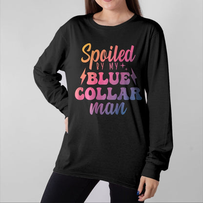 Best Wife Shirt, Wife and Husband Unisex T-Shirt/Hoodie/Sweatshirt HLT00 - Gift for wife T shirt, spoiled wife   Blue Collar Better Half Spoiled By My Blue Collar Man T-Shirt