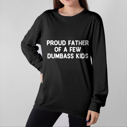 Gift for Dad Shirt, Funny Dad Unisex T-Shirt/Hoodie/Sweatshirt HLT00 – Proud Father Of A Few Dumbass Kids Father_s Day Some Couple T-Shirt