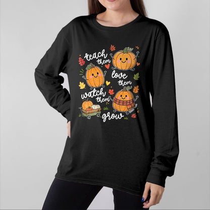 Best Teacher Shirt, Funny Teacher UnisexT-Shirt/Hoodie/Sweatshirt HLT00 - Teach Them Love Them Watch Them Grow Pumpkin Fall Teacher T-Shirt