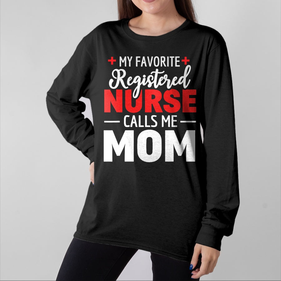 Funny Nurse Shirt, Nurse Unisex T-Shirt/Hoodie/Sweatshirt HLT00 - My Favorite Registered Nurse Calls Me Mom T-Shirt