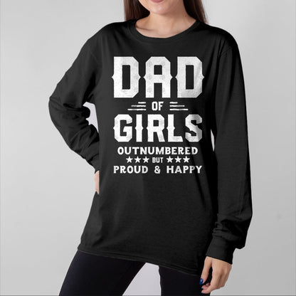 Gift for Dad Shirt, Funny Dad Unisex T-Shirt/Hoodie/Sweatshirt HLT00 – Dad Of Girls Outnumbered But Proud, Father Shirts for Men T-Shirt