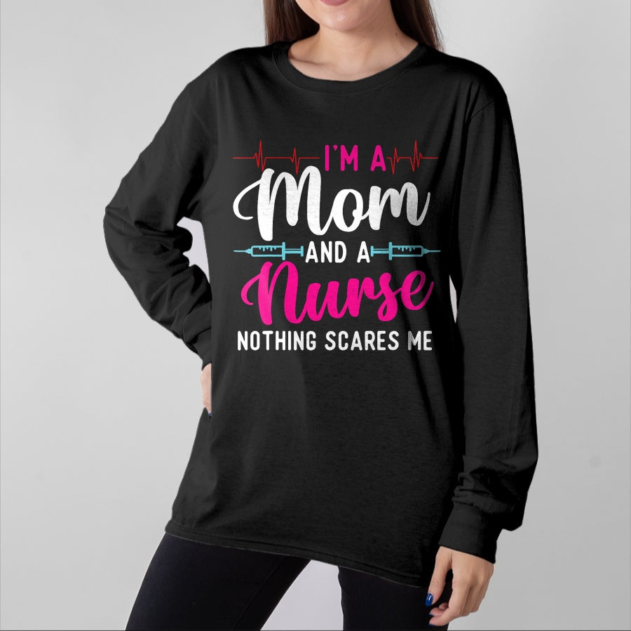 Funny Nurse Shirt, Nurse Unisex T-Shirt/Hoodie/Sweatshirt HLT00 - I'm A Mom And A Nurse Nothing Scares Me - Mother's Day Mama T-Shirt
