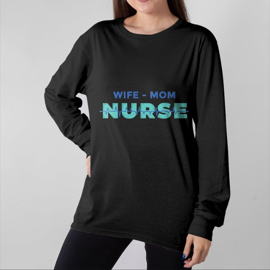 Funny Nurse Shirt, Nurse Unisex T-Shirt/Hoodie/Sweatshirt HLT00 - Wife, Mother, Nurse - Mum & Mother's Day Long Sleeve T-Shirt