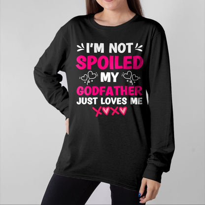 Best Wife Shirt, Wife and Husband Unisex T-Shirt/Hoodie/Sweatshirt HLT00 - I'm Not Spoiled My Godfather Just Loves Me Goddaughter Girls T-Shirt