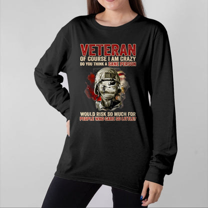 Proud Veteran Shirt, Funny Veteran UnisexT-Shirt/Hoodie/Sweatshirt HLT00 - Veteran of Course I Am Crazy Do You Think A Sane Person T-Shirt, Men, Black, 3X-Large