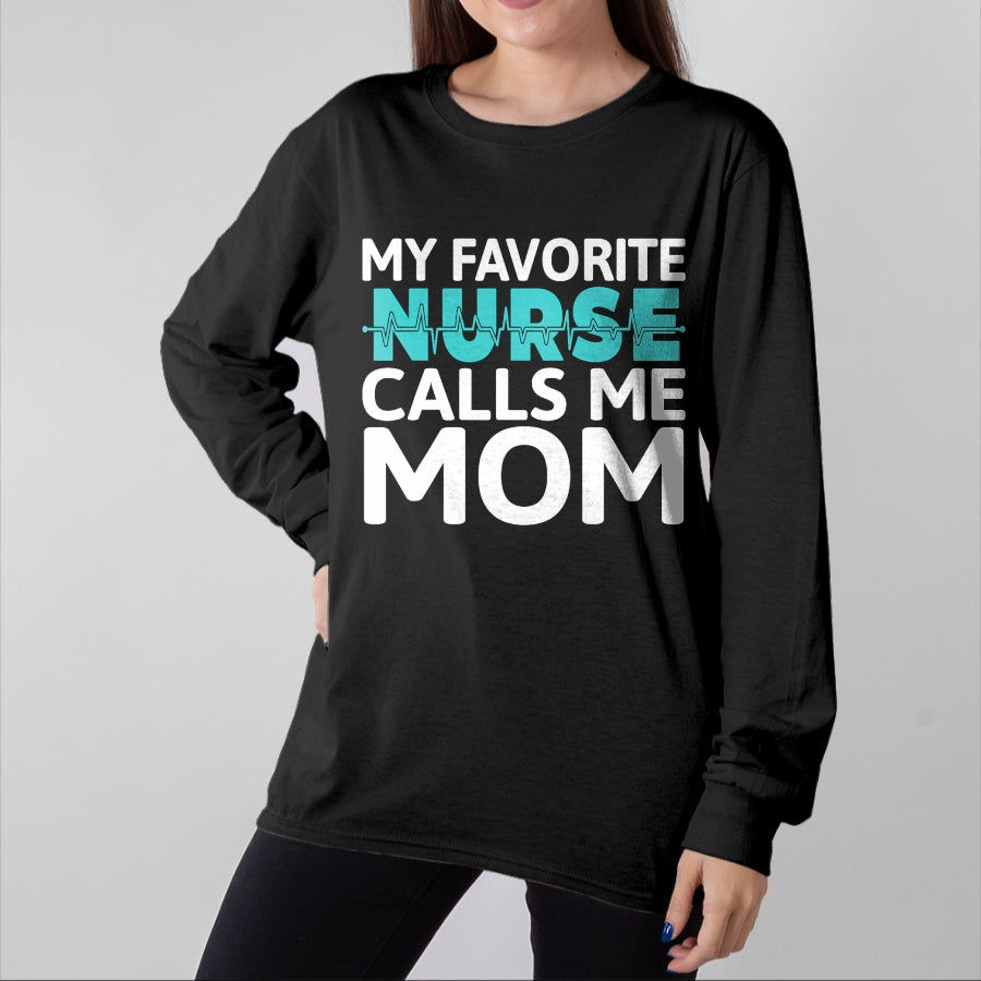 Funny Nurse Shirt, Nurse Unisex T-Shirt/Hoodie/Sweatshirt HLT00 - My favorite Nurse calls me Mom Daughter Hospital Nursing T-Shirt