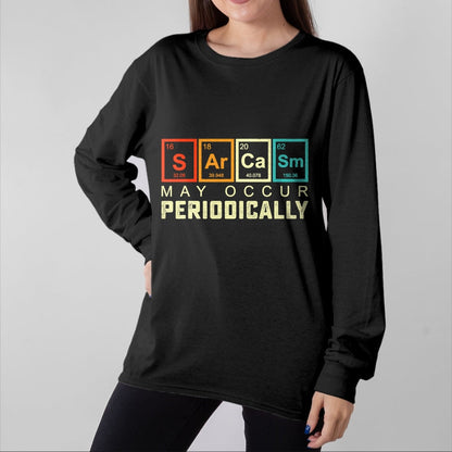 Best Thanksgiving Family Shirt , Funny Thanksgiving UnisexT-Shirt/Hoodie/Sweatshirt HLT00 - Chemistry Sarcasm May Occur Periodically Periodic Table T-Shirt
